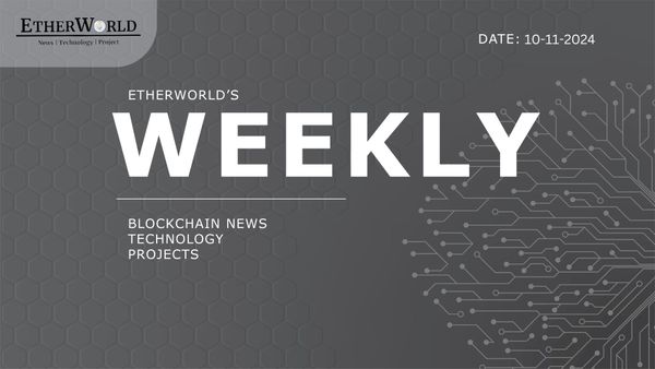 EtherWorld Weekly: 10th November , 2024