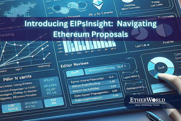 Introducing EIPsInsight: Your Go-To Tool for Navigating Ethereum Proposals