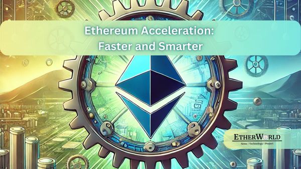 Ethereum Acceleration: Faster and Smarter