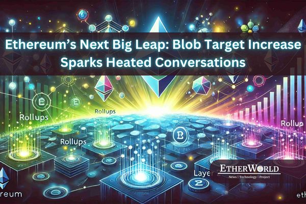 Ethereum’s Next Big Leap: Blob Target Increase Sparks Heated Conversations