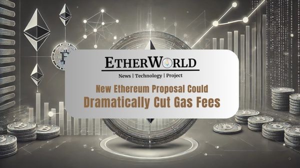 New Ethereum Proposal Could Dramatically Cut Gas Fees