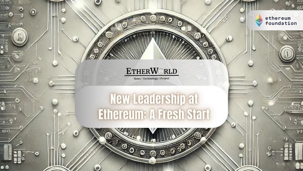 New Leadership at Ethereum: A Fresh Start for the Blockchain Community