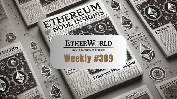 EtherWorld Weekly — Edition 309