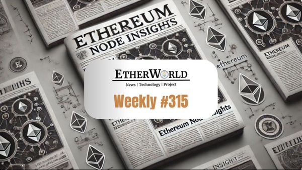 EtherWorld Weekly - Edition 315