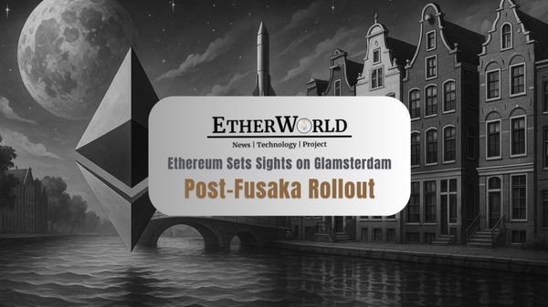 Ethereum Sets Sights on Glamsterdam Post-Fusaka Rollout