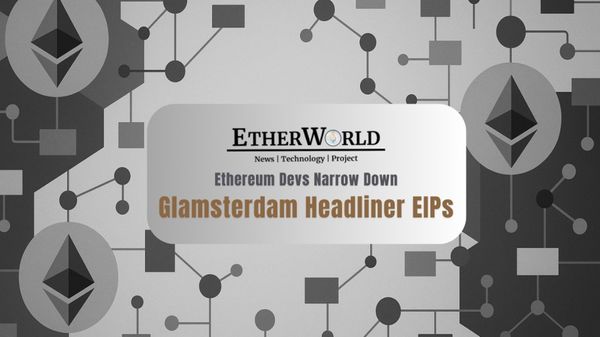 Ethereum Devs Narrow Down Glamsterdam Headliner EIPs