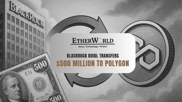 BlackRock BUIDL Transfers $500 Million to Polygon