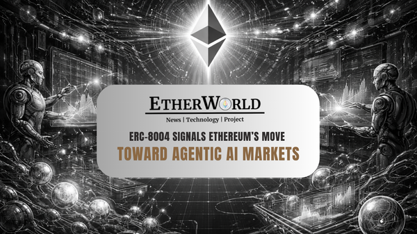 ERC-8004 Signals Ethereum’s Move Toward Agentic AI Markets