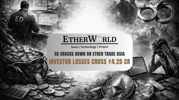 ED Cracks Down on Ether Trade Asia: Investor Losses Cross ₹4.25 Cr