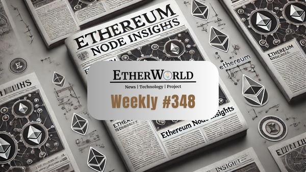 EtherWorld Weekly — Edition 348