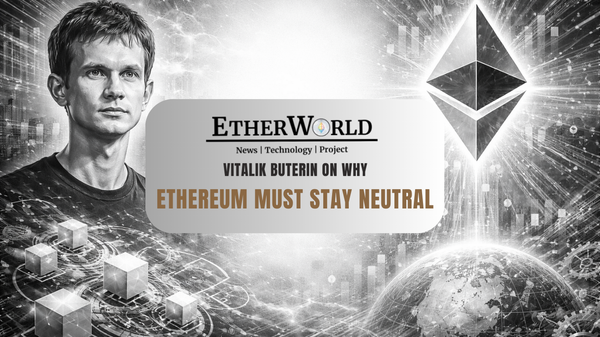 Vitalik Buterin on Why Ethereum Must Stay Neutral