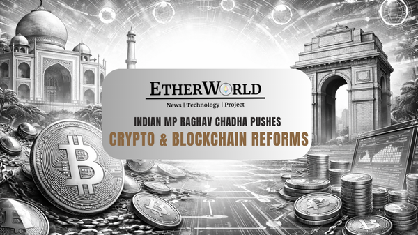 Indian MP Raghav Chadha Pushes Crypto & Blockchain Reforms
