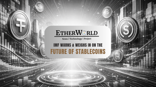 IMF Warns & Weighs In on the Future of Stablecoins