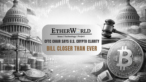 CFTC Chair Says U.S. Crypto Clarity Bill Closer Than Ever