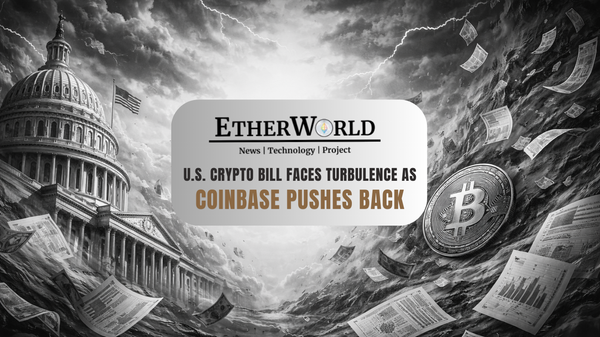 U.S. Crypto Bill Faces Turbulence as Coinbase Pushes Back