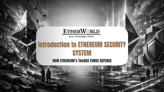An Introduction to Ethereum’s DAO-Funded Security Model