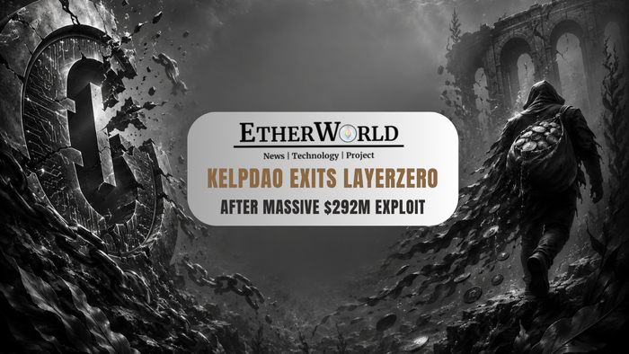 KelpDAO Exits LayerZero After Massive $292M Exploit