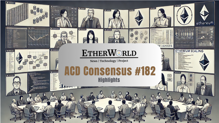 Highlights from the All Core Developers Consensus (ACDC) Call #182