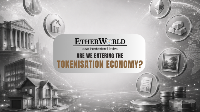 Are We Entering the Tokenisation Economy?