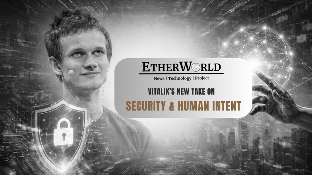 Vitalik’s New Take on Security & Human Intent