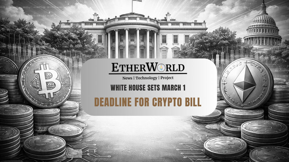 White House Sets March 1 Deadline for Crypto Bill