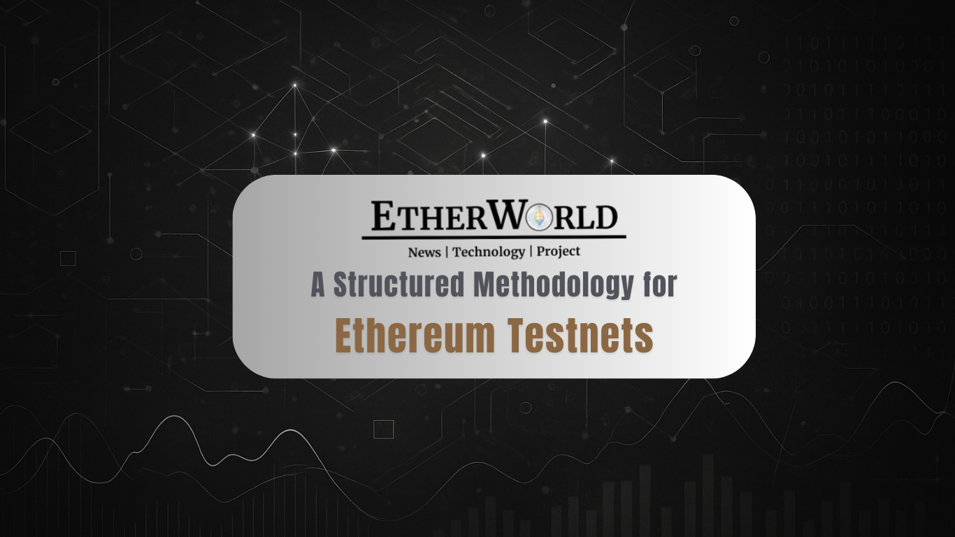 A Structured Methodology for Ethereum Testnets