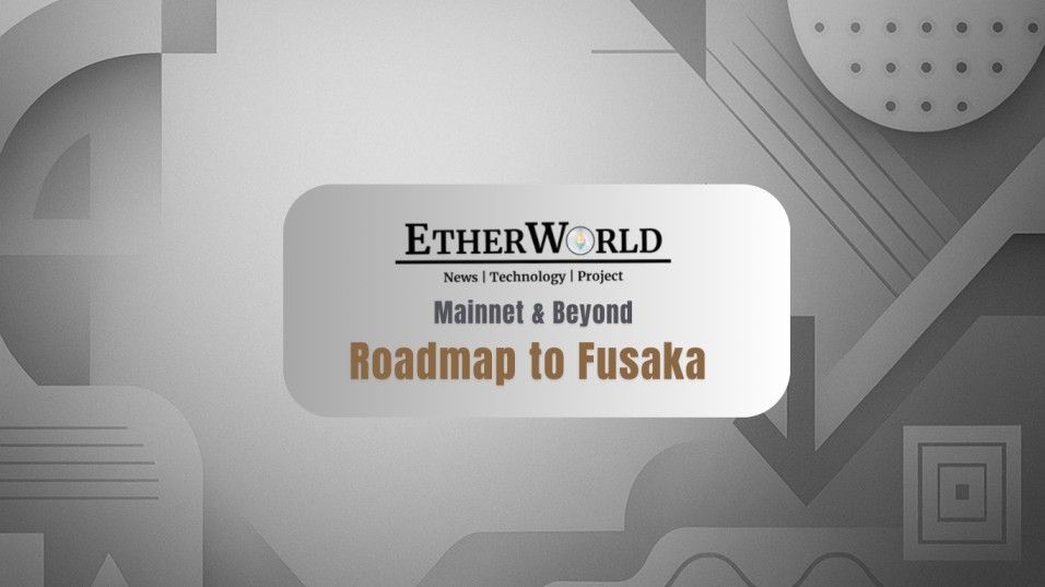 Roadmap to Fusaka Mainnet & Beyond