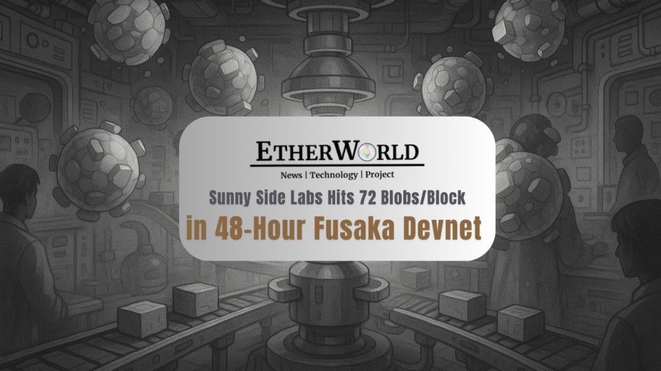 Sunny Side Labs Hits 72 Blobs/Block in 48-Hour Fusaka Devnet