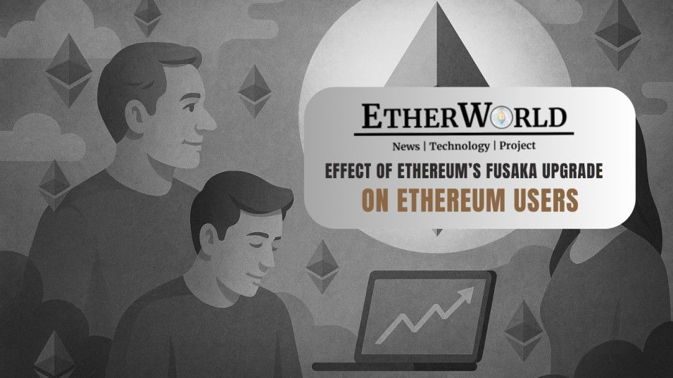 Effect of Ethereum’s Fusaka Upgrade on Ethereum Users
