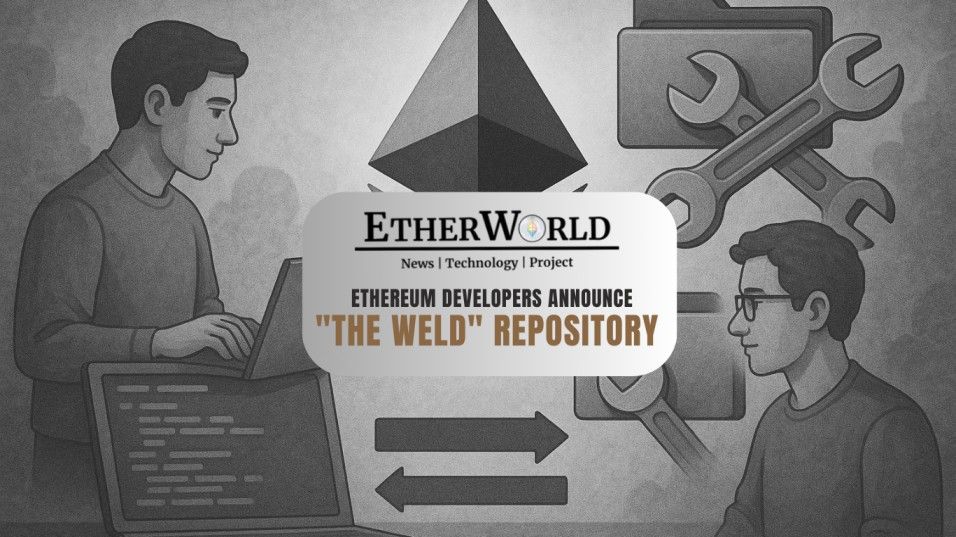 Ethereum Developers Announce "The Weld" Repository Merger