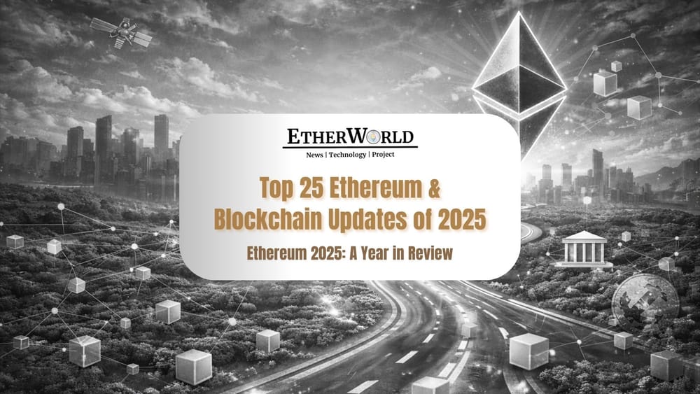 Top 25 Ethereum & Blockchain Updates in 2025