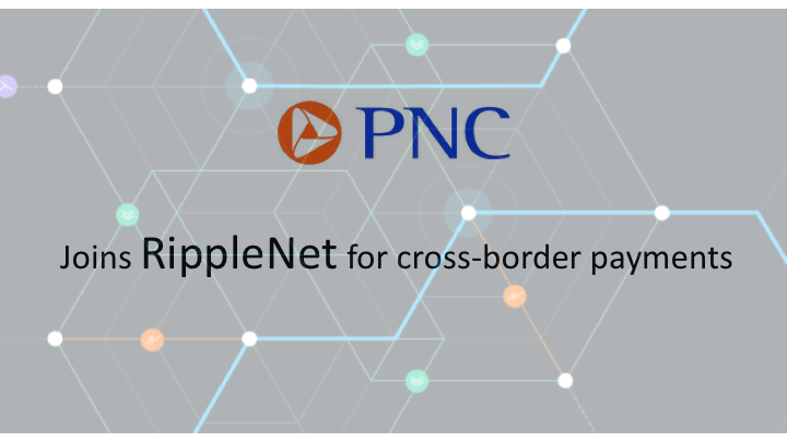PNC Bank joins RippleNet for cross-border payments