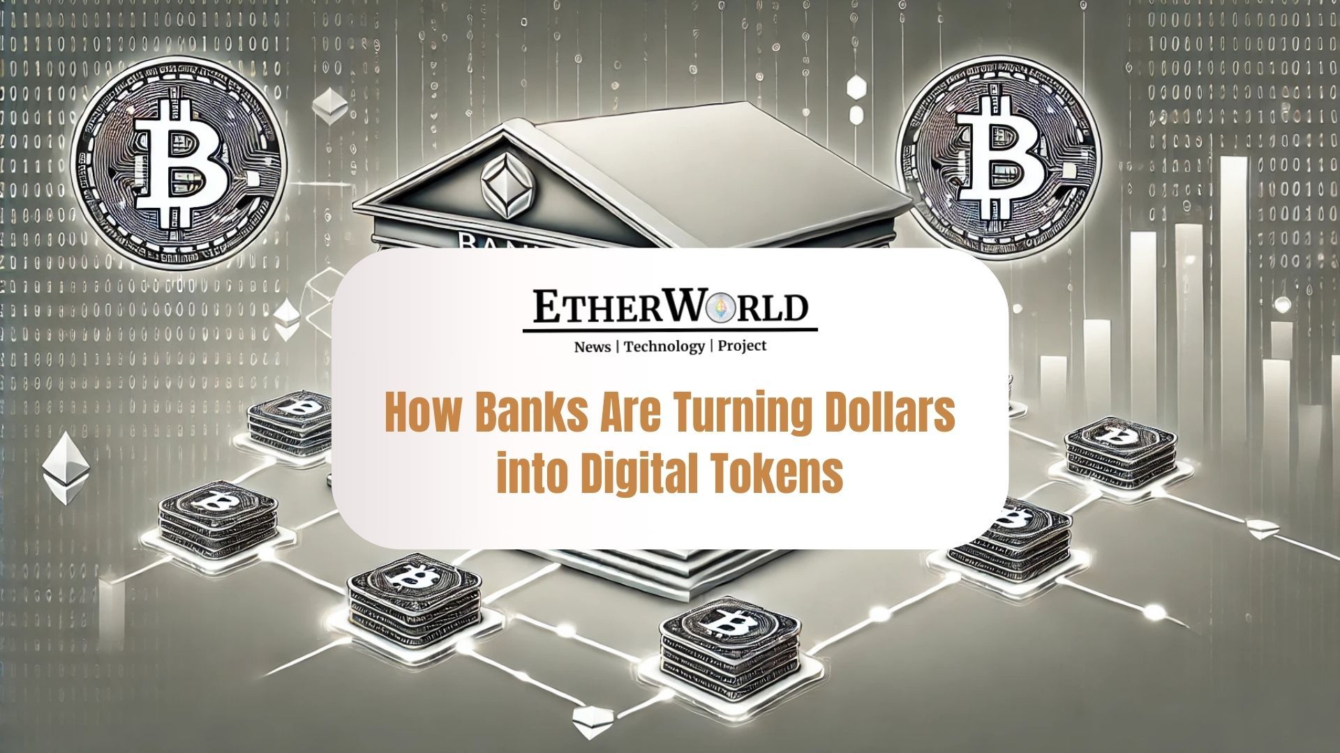 How Banks Are Turning Dollars into Digital Tokens, A look at Stablecoins