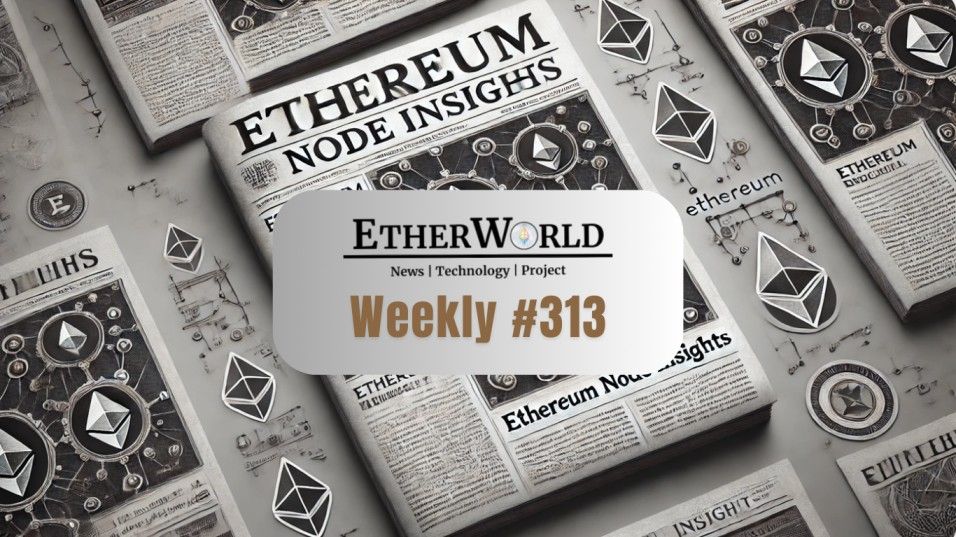 EtherWorld Weekly — Edition 313