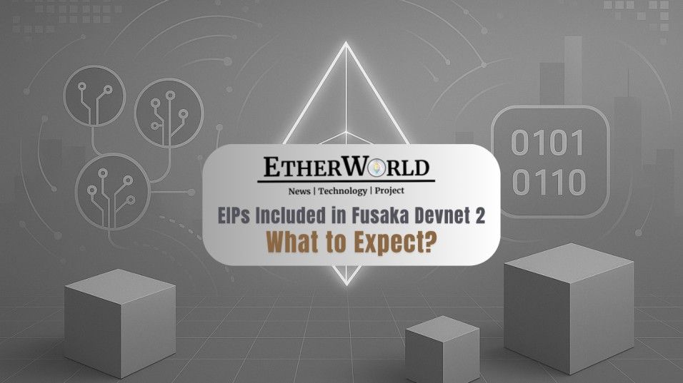 EIPs Included in Fusaka Devnet 2: What to Expect?