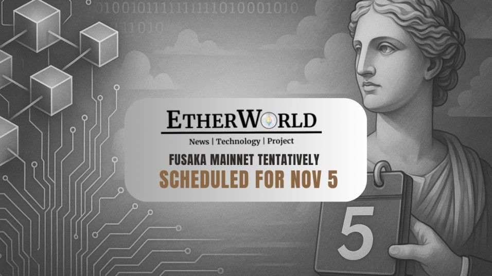 Fusaka Mainnet Tentatively Scheduled for November 5
