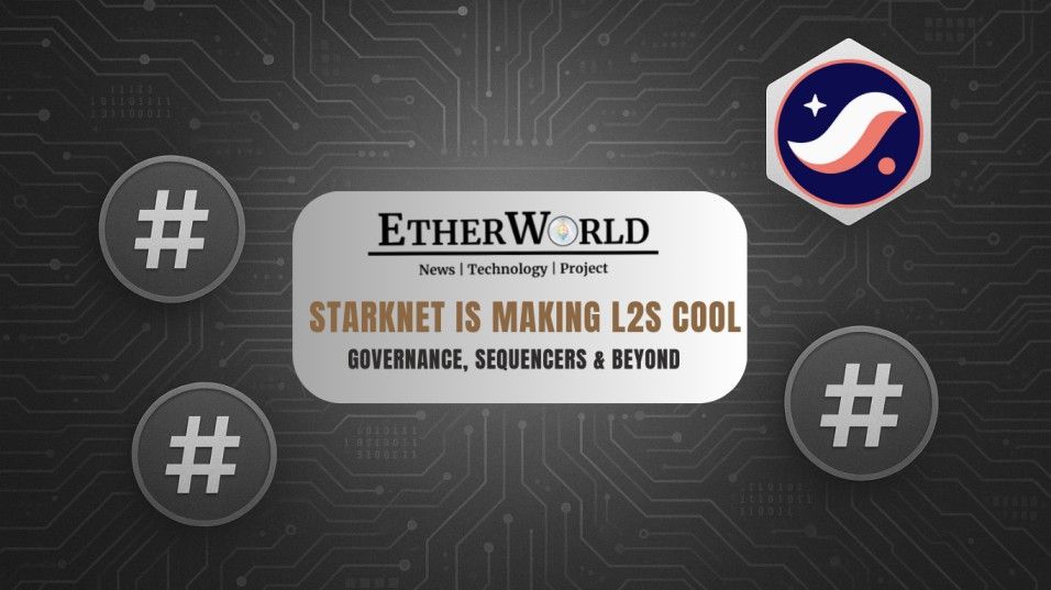 Starknet is Making L2 Decentralization Cool Again
