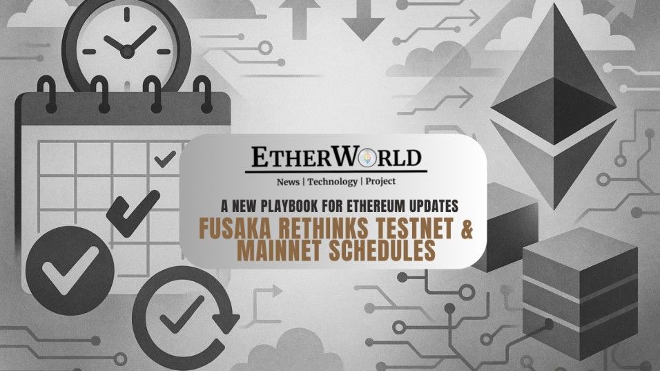 A New Playbook for Ethereum: Fusaka Rethinks Testnet & Mainnet Schedules