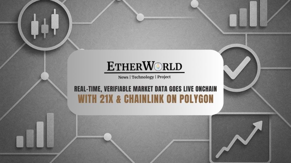 Real-Time, Verifiable Market Data Goes Live Onchain with 21X & Chainlink on Polygon