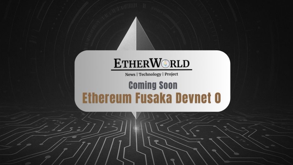 Ethereum Fusaka Devnet 0 Coming Soon