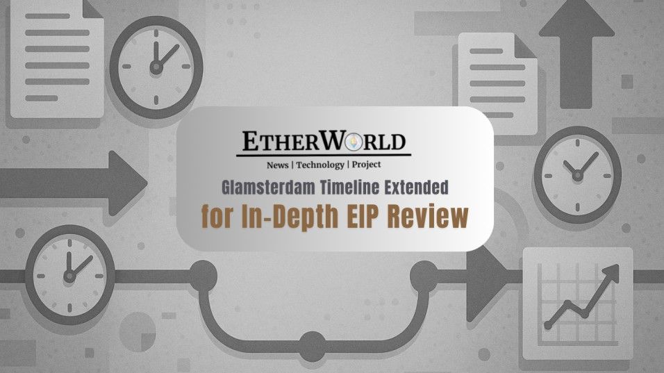 Glamsterdam Timeline Extended for In-Depth EIP Review