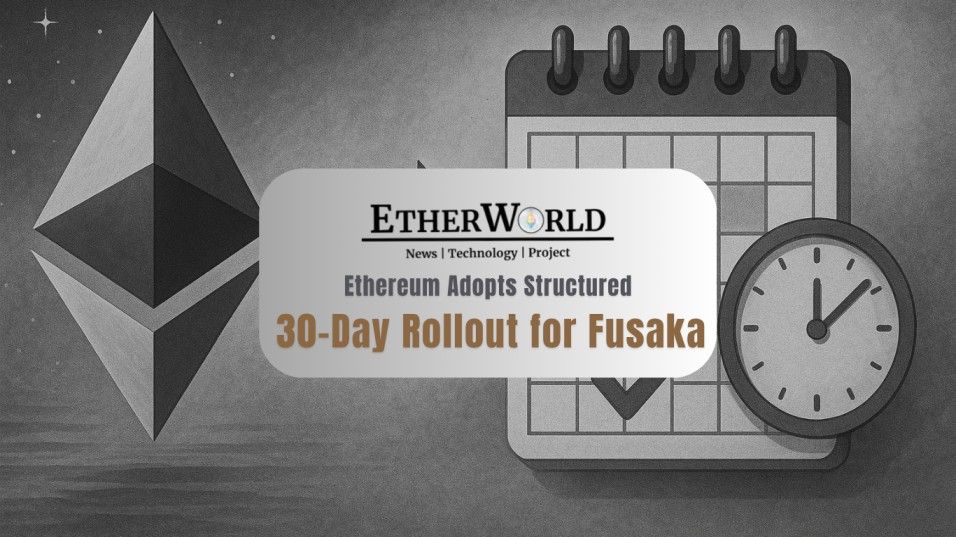 Ethereum Adopts Structured 30-Day Rollout Process for Fusaka Upgrade