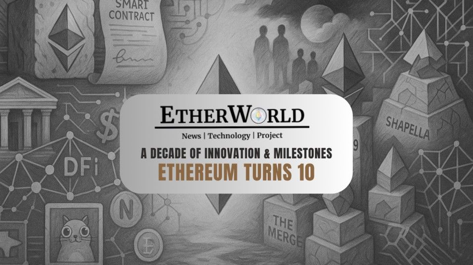 Ethereum @ 10: A Decade of Innovation & Milestones