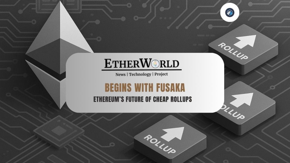 Ethereum’s Future of Cheap Rollups Begins with Fusaka