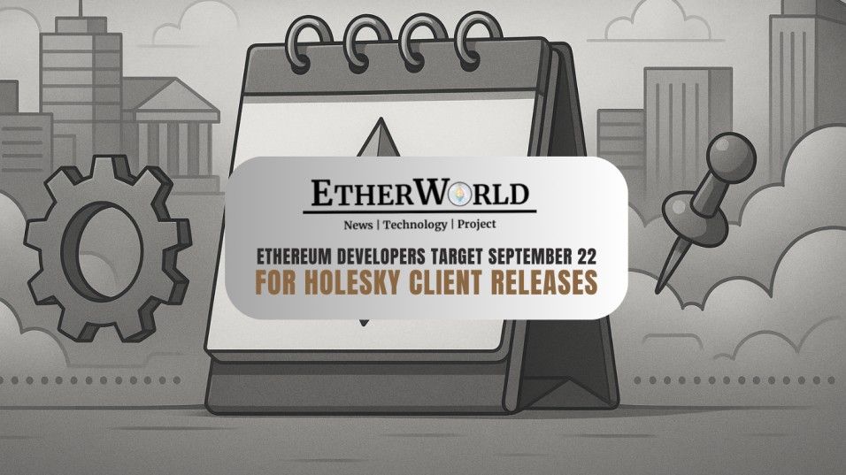 Ethereum Developers Target September 22 for Holesky Client Releases