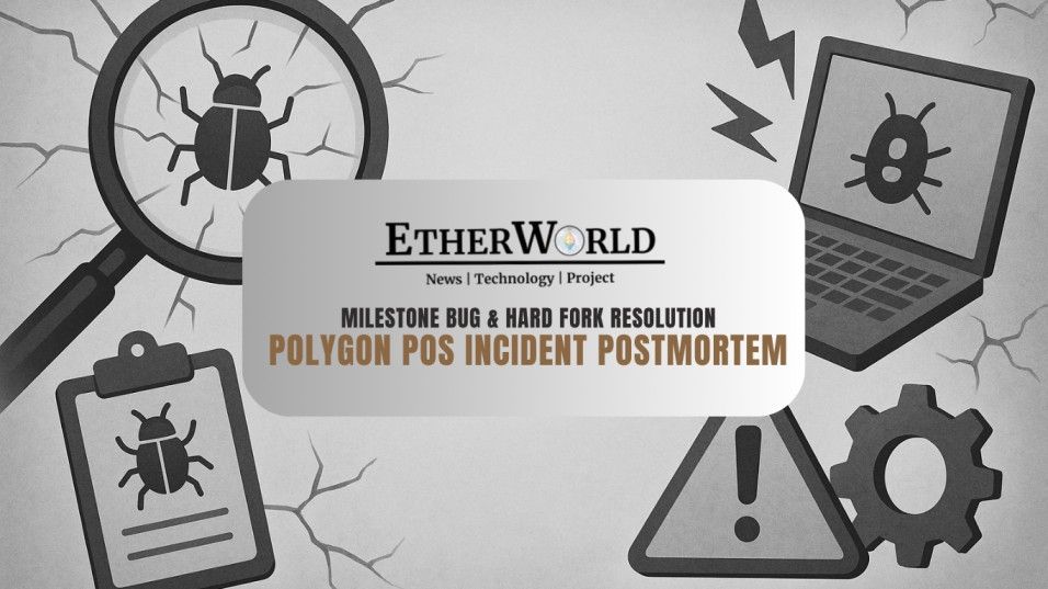 Polygon PoS Incident Postmortem: Milestone Bug & Hard Fork Resolution