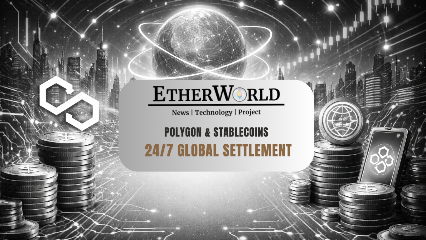 Polygon & Stablecoins: The Shift Toward 24/7 Global Settlement
