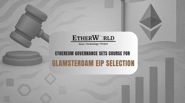 Ethereum Governance Sets Course for Glamsterdam EIP Selection